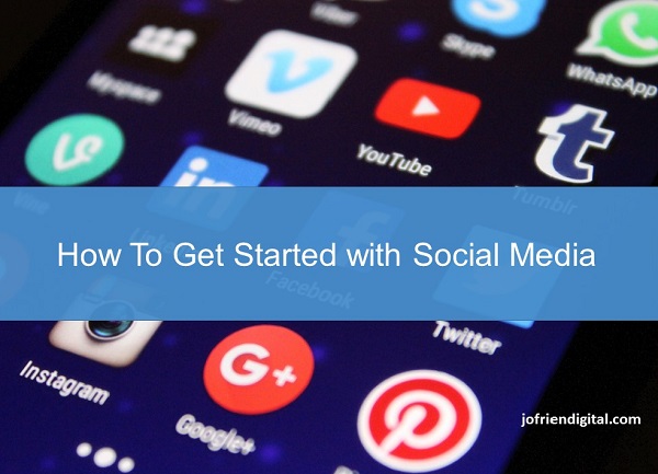 Social Media - How to Get Started